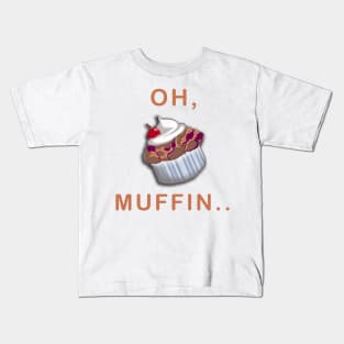 Oh, Muffin... Kids T-Shirt